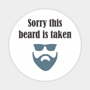 sorry this beard is taken Magnet